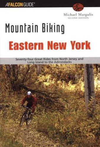 Бумажная книга «Mountain Biking Eastern New York: Seventy-Four Epic Rides From North Jersey And Long Island To The Adirondacks», автор Майкл Маргулис - фото №1