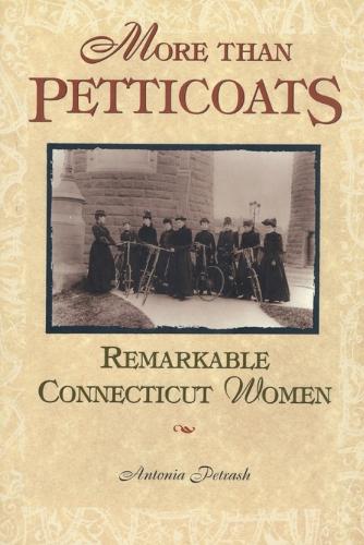 Бумажная книга «More than Petticoats: Remarkable Connecticut Women», автор Антония Петраш - фото №1