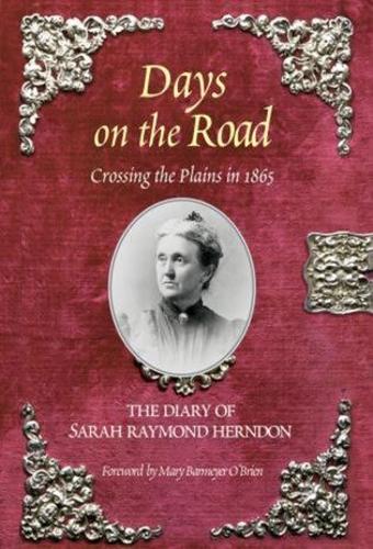 Бумажная книга «Days on the Road: Crossing The Plains In 1865, The Diary Of Sarah Raymond Herndon», автор Сара Рэймонд Херндон - фото №1