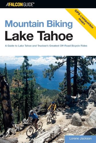 Бумажная книга «Mountain Biking Lake Tahoe: A Guide To Lake Tahoe And Truckee's Greatest Off-Road Bicycle Rides», автор Лорен Джексон - фото №1