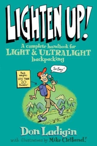 Паперова книга «Lighten Up!: A Complete Handbook For Light And Ultralight Backpacking», автор Дон Ладигін - фото №1