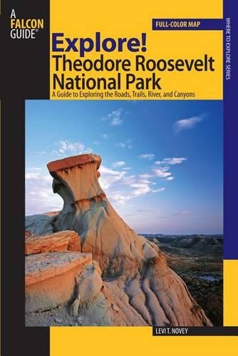 Бумажная книга «Explore! Theodore Roosevelt National Park: A Guide To Exploring The Roads, Trails, River, And Canyons», автор Леви Нови - фото №1