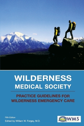 Паперова книга «Wilderness Medical Society Practice Guidelines for Wilderness Emergency Care», автор Вільям В. Форгі - фото №1