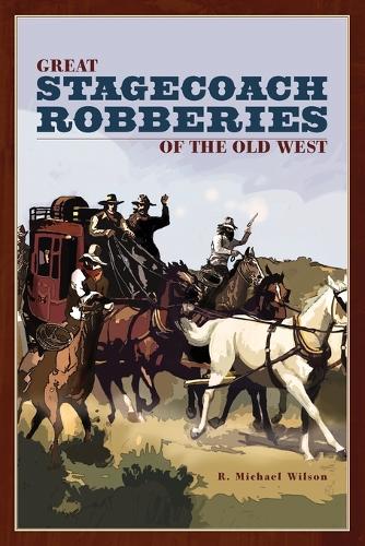 Бумажная книга «Great Stagecoach Robberies of the Old West», автор Р. Майкл Уилсон - фото №1