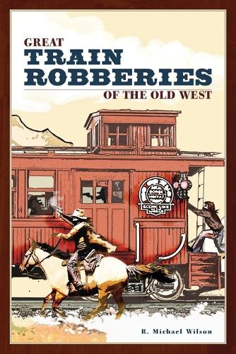 Бумажная книга «Great Train Robberies of the Old West», автор Р. Майкл Уилсон - фото №1