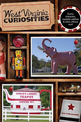 Паперова книга «West Virginia Curiosities: Quirky Characters, Roadside Oddities & Other Offbeat Stuff», автор Рік Стілхаммер - фото №1