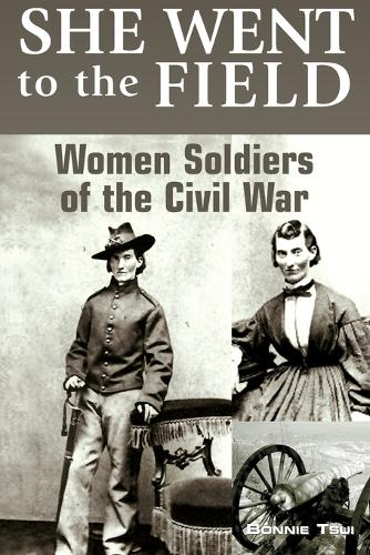 Паперова книга «She Went to the Field: Women Soldiers of the Civil War», автор Бонні Цуй - фото №1
