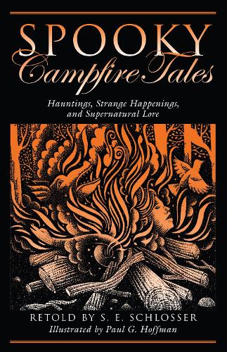 Бумажная книга «Spooky Campfire Tales: Hauntings, Strange Happenings, And Supernatural Lore», автор С. Е. Шлоссер - фото №1