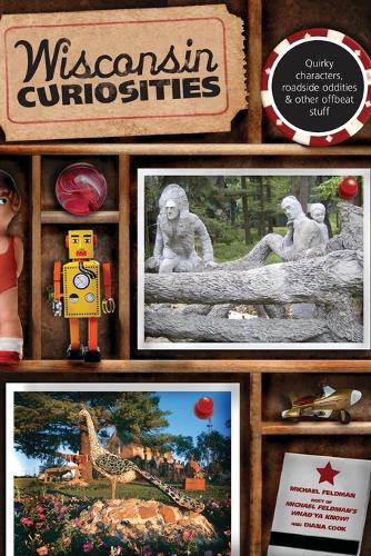 Паперова книга «Wisconsin Curiosities: Quirky Characters, Roadside Oddities & Other Offbeat Stuff» - фото №1