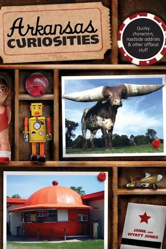 Бумажная книга «Arkansas Curiosities: Quirky Characters, Roadside Oddities & Other Offbeat Stuff», авторов Джени Джонс, Уайатт Джонс - фото №1