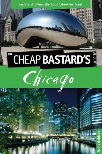 Бумажная книга «Cheap Bastard's™ Guide to Chicago: Secrets Of Living The Good Life--For Free!», автор Надя Оелсен - фото №1