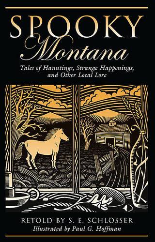 Бумажная книга «Spooky Montana: Tales Of Hauntings, Strange Happenings, And Other Local Lore», автор С. Е. Шлоссер - фото №1