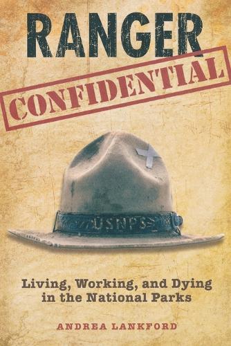 Бумажная книга «Ranger Confidential: Living, Working, And Dying In The National Parks», автор Андреа Ленкфорд - фото №1