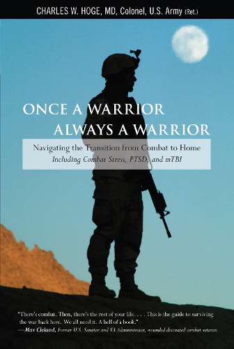 Бумажная книга «Once a Warrior--Always a Warrior: Navigating The Transition From Combat To Home--Including Combat Stress, Ptsd, And Mtbi», автор Чарльз Хоге - фото №1