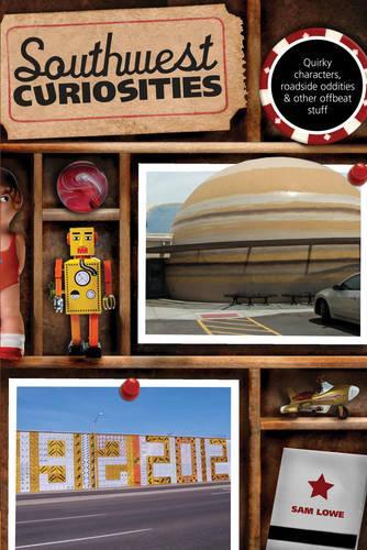 Паперова книга «Southwest Curiosities: Quirky Characters, Roadside Oddities & Other Offbeat Stuff», автор Сем Лоу - фото №1