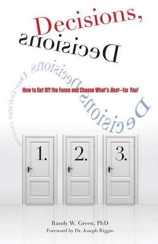 Бумажная книга «Decisions, Decisions: How To Get Off The Fence And Choose What's Best--For You!», автор Рэнди Грин - фото №1
