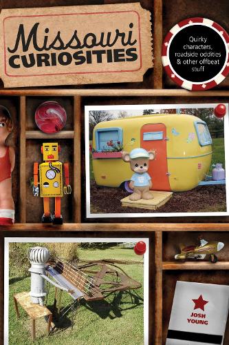 Бумажная книга «Missouri Curiosities: Quirky Characters, Roadside Oddities & Other Offbeat Stuff», автор Джош Янг - фото №1