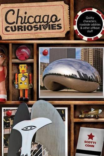 Бумажная книга «Chicago Curiosities: Quirky Characters, Roadside Oddities & Other Offbeat Stuff», автор Скотти Кон - фото №1
