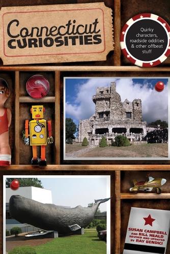 Бумажная книга «Connecticut Curiosities: Quirky Characters, Roadside Oddities & Other Offbeat Stuff», авторов Билл Хилд, Рэй Бендичи - фото №1