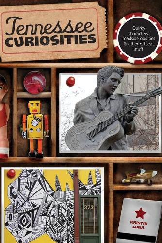 Бумажная книга «Tennessee Curiosities: Quirky Characters, Roadside Oddities & Other Offbeat Stuff», автор Кристин Луна - фото №1