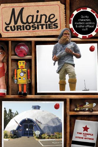 Бумажная книга «Maine Curiosities: Quirky Characters, Roadside Oddities, And Other Offbeat Stuff», авторов Стив Бизер, Тим Сэмпл - фото №1
