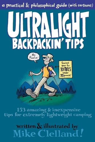 Бумажная книга «Ultralight Backpackin' Tips: 153 Amazing & Inexpensive Tips For Extremely Lightweight Camping», автор Майк Клелланд - фото №1