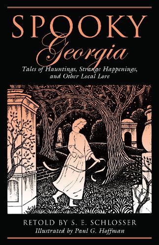 Бумажная книга «Spooky Georgia: Tales Of Hauntings, Strange Happenings, And Other Local Lore», авторов Пол Г. Хоффман, С. Е. Шлоссер - фото №1