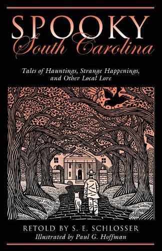 Бумажная книга «Spooky South Carolina: Tales Of Hauntings, Strange Happenings, And Other Local Lore», авторов Пол Г. Хоффман, С. Е. Шлоссер - фото №1