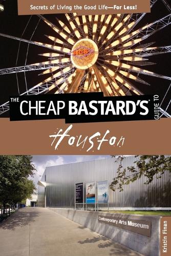 Бумажная книга «Cheap Bastard's® Guide to Houston: Secrets Of Living The Good Life--For Less!», автор Кристин Финан - фото №1