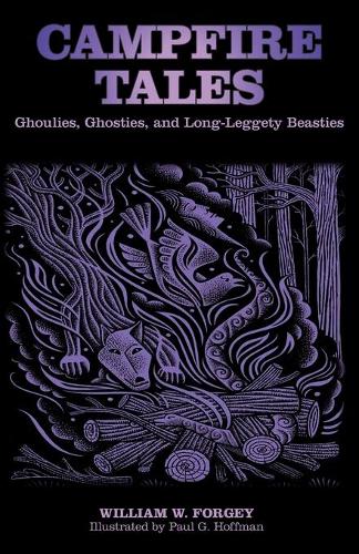 Бумажная книга «Campfire Tales: Ghoulies, Ghosties, And Long-Leggety Beasties», автор Уильям В. Форги - фото №1