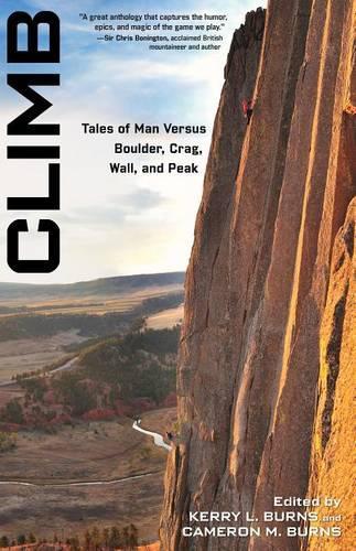 Бумажная книга «Climb: Tales Of Man Versus Boulder, Crag, Wall, And Peak», авторов Кэмерон Бернс, Керри Бернс - фото №1