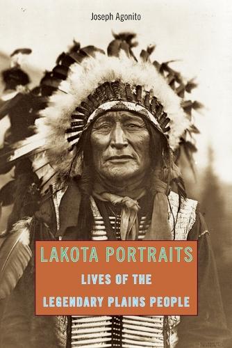 Бумажная книга «Lakota Portraits: Lives Of The Legendary Plains People», автор Джозеф Агонито - фото №1