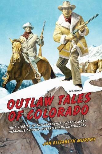 Бумажная книга «Outlaw Tales of Colorado: True Stories Of The Centennial State's Most Infamous Crooks, Culprits, And Cutthroats», автор Ян Мерфи - фото №1