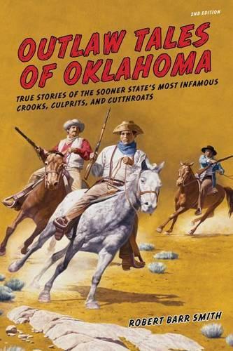 Бумажная книга «Outlaw Tales of Oklahoma: True Stories Of The Sooner State's Most Infamous Crooks, Culprits, And Cutthroats», автор Роберт Барр Смит - фото №1