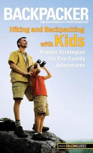 Бумажная книга «Backpacker magazine's Hiking and Backpacking with Kids: Proven Strategies For Fun Family Adventures», автор Молли Абсолон - фото №1