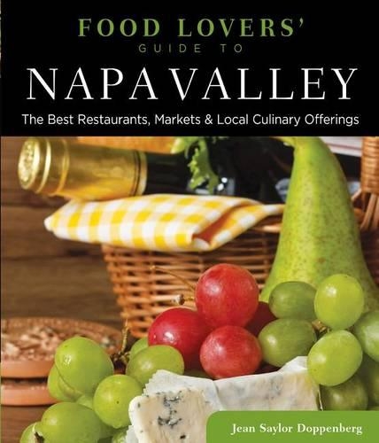 Бумажная книга «Food Lovers' Guide to® Napa Valley: The Best Restaurants, Markets & Local Culinary Offerings», автор Джин Доппенберг - фото №1