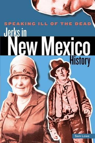 Бумажная книга «Speaking Ill of the Dead: Jerks in New Mexico History», автор Сэм Лоу - фото №1