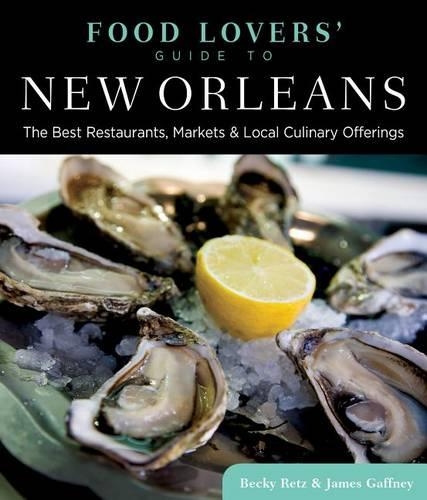 Бумажная книга «Food Lovers' Guide to® New Orleans: The Best Restaurants, Markets & Local Culinary Offerings», авторов Бекки Ретц, Джеймс Гаффни - фото №1