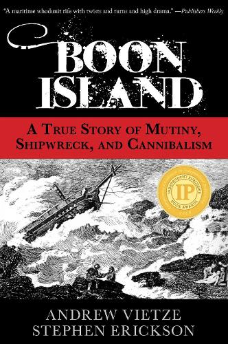 Бумажная книга «Boon Island: A True Story Of Mutiny, Shipwreck, And Cannibalism», авторов Эндрю Вьетце, Стивен А. Эриксон - фото №1