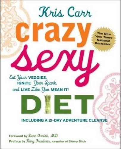 Паперова книга «Crazy Sexy Diet: Eat Your Veggies, Ignite Your Spark, And Live Like You Mean It!», автор Кріс Карр - фото №1