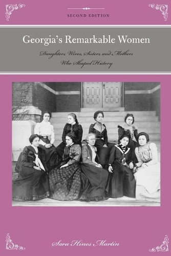 Бумажная книга «Georgia's Remarkable Women: Daughters, Wives, Sisters, and Mothers Who Shaped History», автор Сара Хайнс Мартин - фото №1