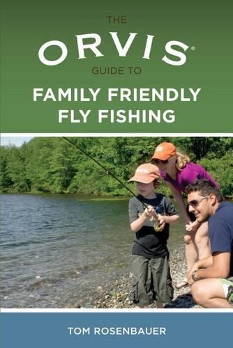 Бумажная книга «Orvis Guide to Family Friendly Fly Fishing», автор Том Розенбауэр - фото №1
