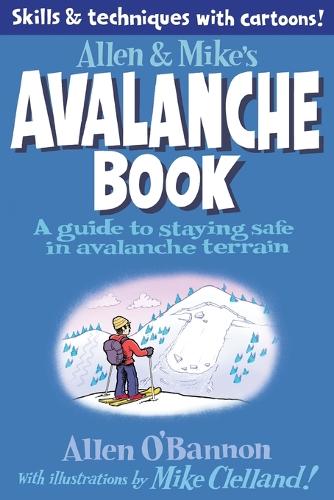 Бумажная книга «Allen & Mike's Avalanche Book: A Guide To Staying Safe In Avalanche Terrain», авторов Аллен О'Бэннон, Майк Клелланд - фото №1