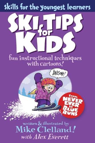 Бумажная книга «Ski Tips for Kids: Fun Instructional Techniques With Cartoons», авторов Алекс Эверетт, Майк Клелланд - фото №1