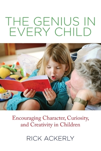 Бумажная книга «Genius in Every Child: Encouraging Character, Curiosity, And Creativity In Children», автор Рик Акерли - фото №1