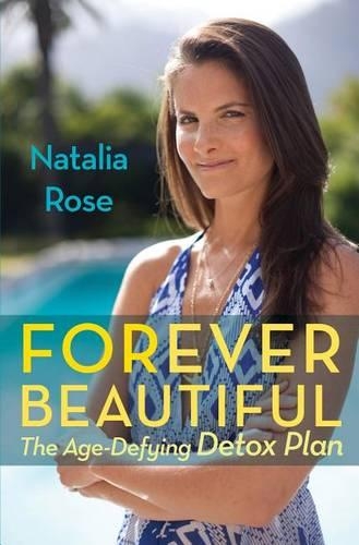 Паперова книга «Forever Beautiful: The Age-Defying Detox Plan», автор Наталія Роуз - фото №1