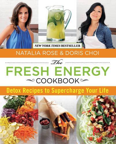 Бумажная книга «Fresh Energy Cookbook: Detox Recipes To Supercharge Your Life», авторов Дорис Чой, Наталия Роуз - фото №1