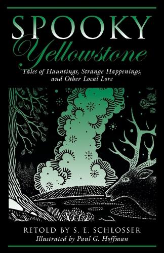 Бумажная книга «Spooky Yellowstone: Tales Of Hauntings, Strange Happenings, And Other Local Lore», авторов Пол Г. Хоффман, С. Е. Шлоссер - фото №1