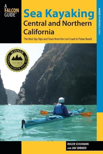 Паперова книга «Sea Kayaking Central and Northern California: The Best Days Trips And Tours From The Lost Coast To Pismo Beach», автор Роджер Шуман - фото №1