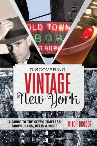 Бумажная книга «Discovering Vintage New York: A Guide To The City’s Timeless Shops, Bars, Delis & More», автор Митч Бродер - фото №1